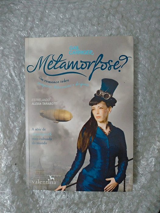 Metamorfose? -  Gail Carriger