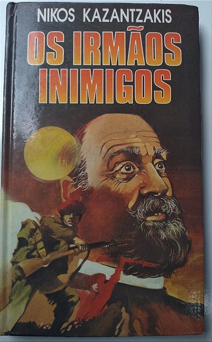 Os irmãos inimigos - Nikos Kazantzakis