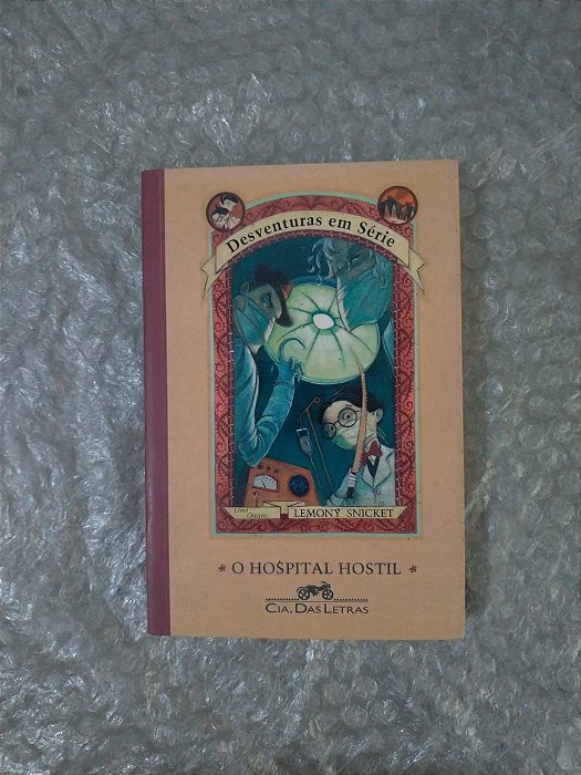 Desventuras em Série: O Hospital Hostil- Lemony Snicket
