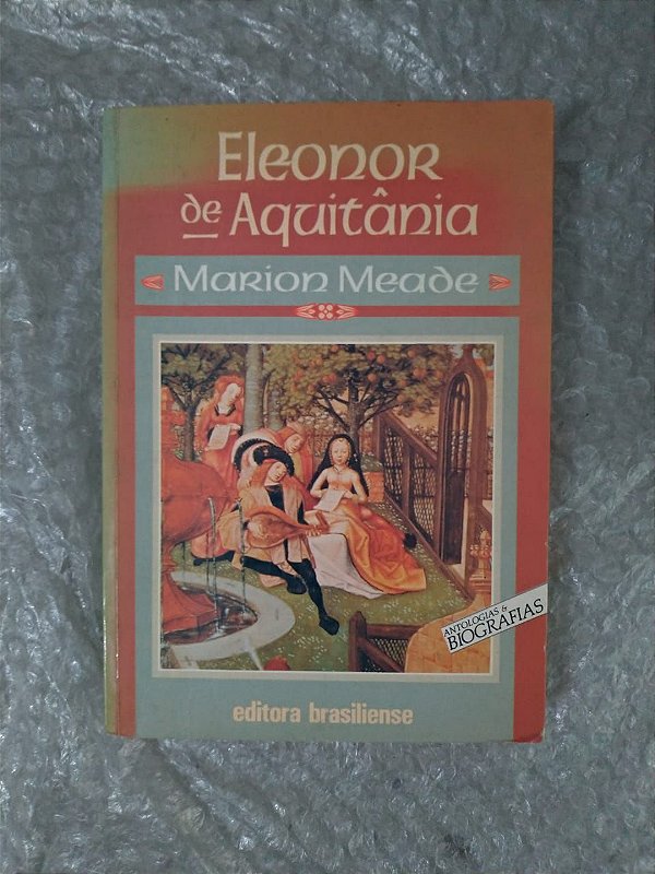 Eleonor de Aquitânia - Marion Meade