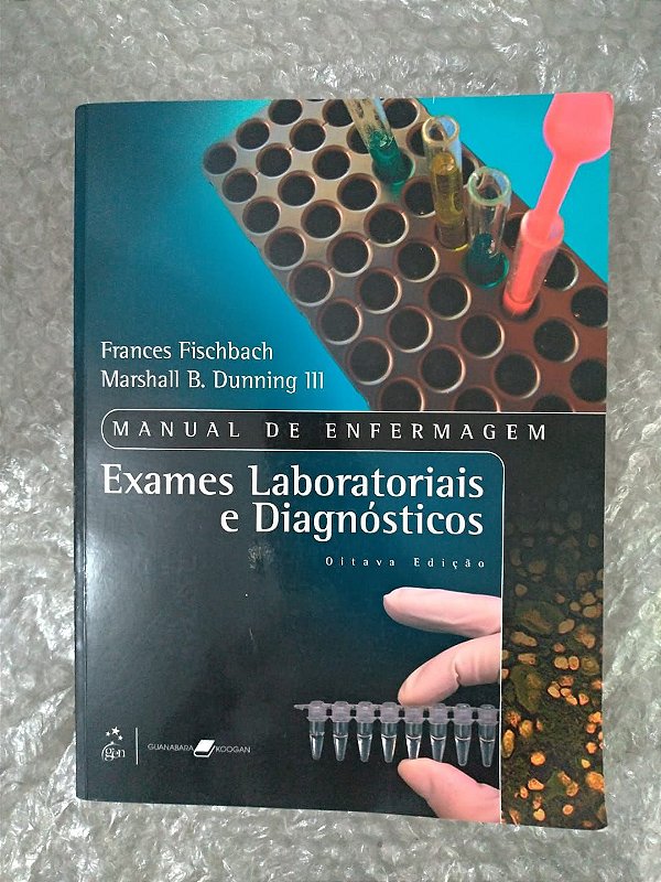 Manual de Enfermagem: Exames laboratoriais e Diagnósticos - Frances Fischbach e Marshall B. Dunning III