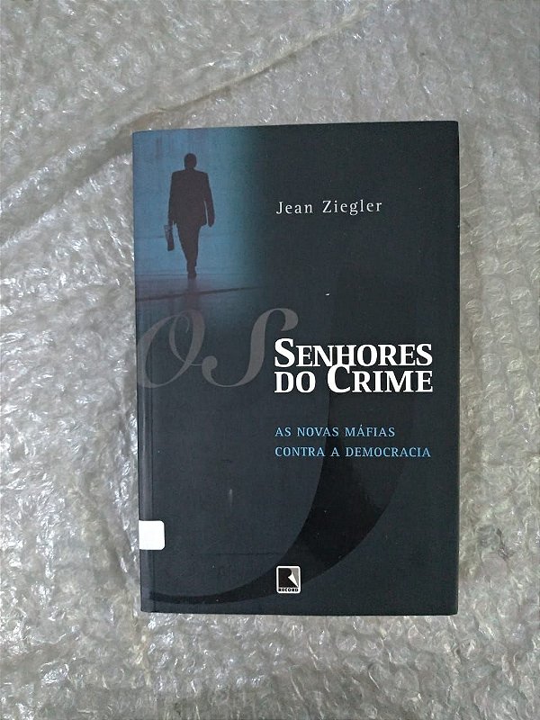 Os Senhores do Crime - Jean Ziegler