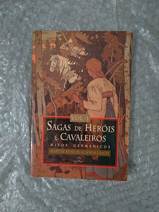 Saga de heróis e Cavaleiros Vol. 1 - Martin Beheim-Schwarzbach