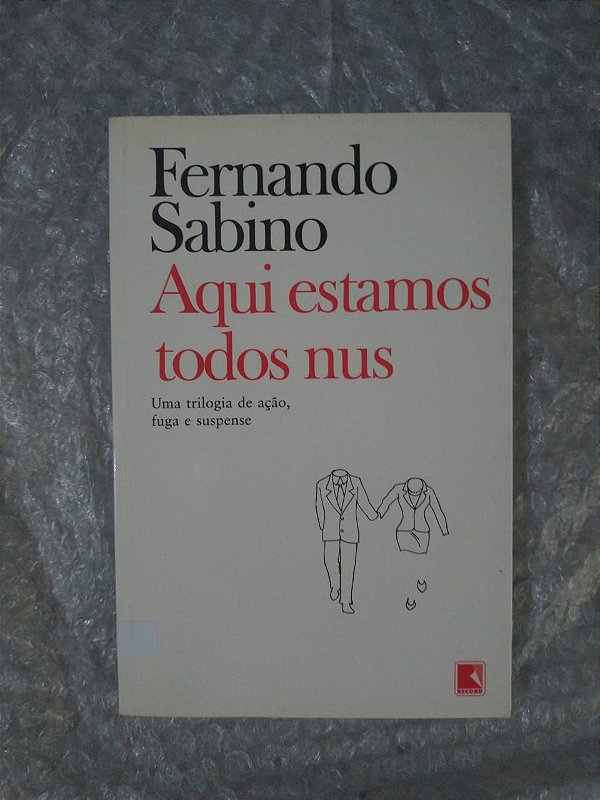 Aqui Estamos Todos Nus - Fernando Sabino