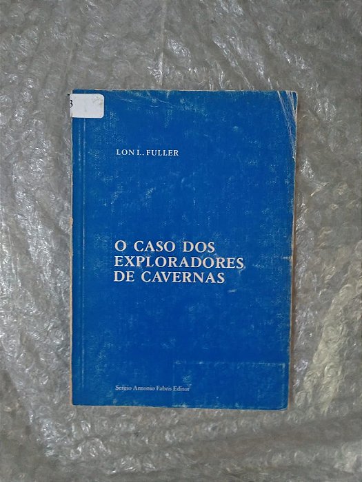 O Caso dos Exploradores  de Cavernas - Lon L. Fuller
