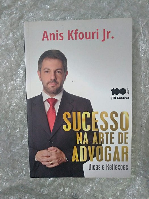Sucesso na Arte de Advogar - Anis Kfouri Jr.