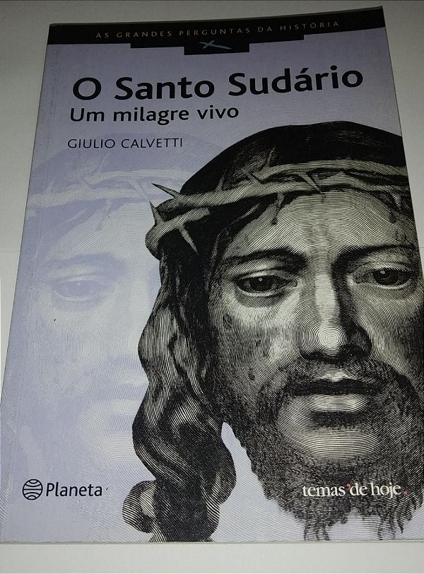 O Santo Sudário - Um milagre vivo - Giulio Calvetti