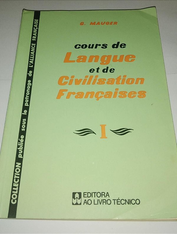 Cours de Langue et de Civilisation Françaises vol. 1 - G. Mauger
