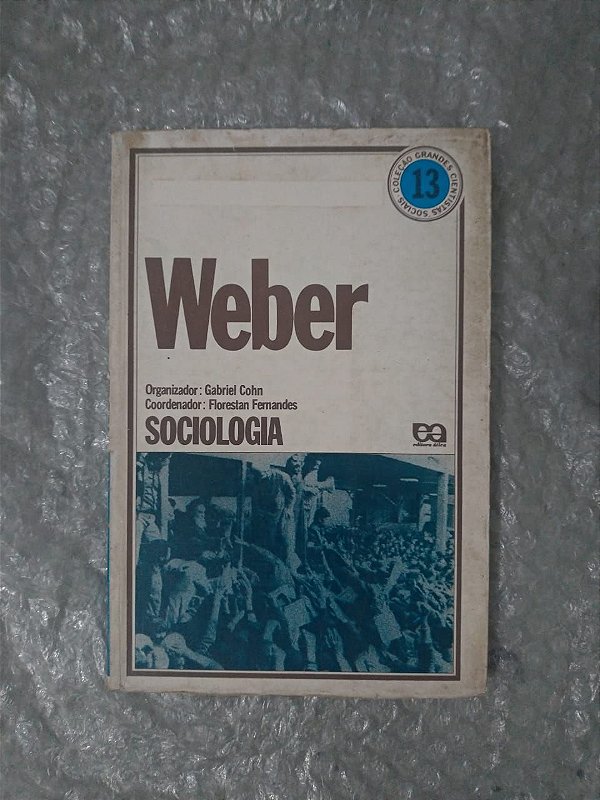 Max Weber: Sociologia - Gabriel Cohn (Organizador)