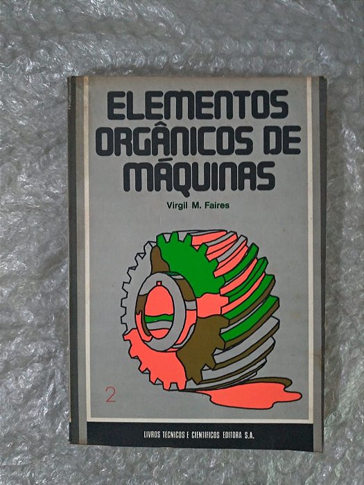 Elementos Orgânicos de Máquinas - Virgil M. Faires - Vol 1