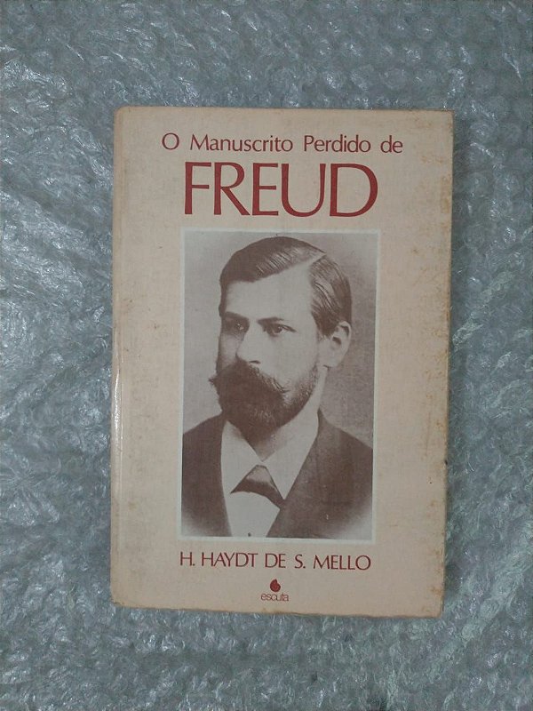 O Manuscrito perdido de Freud - H. Haydt de S. Mello