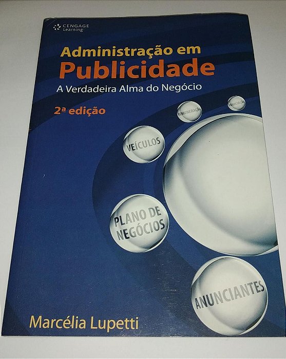 Administração em publicidade - A verdadeira alma do negócio - Marcélia Lupetti