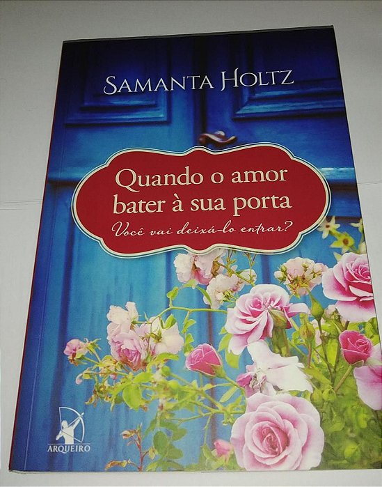 Quando o amor bater a sua porta - Samanta Holtz