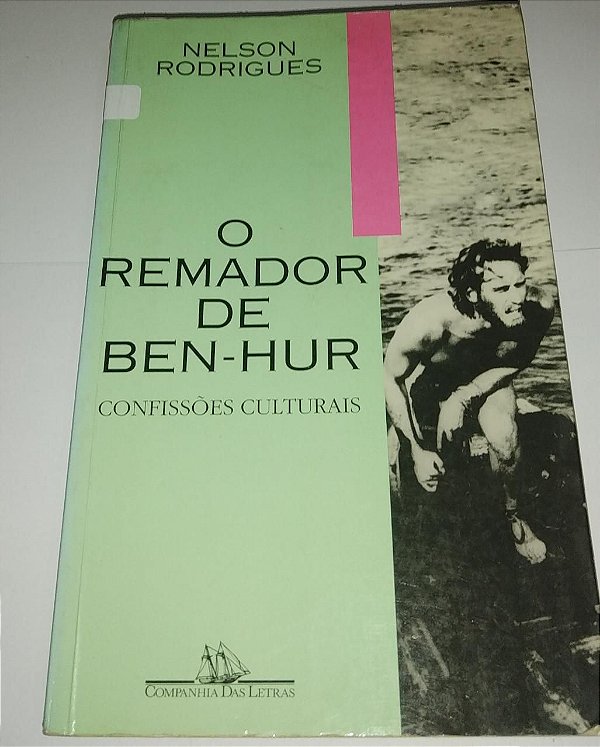 O Remador de Ben-Hur - Confissões culturais - Nelson Rodrigues (marcas)
