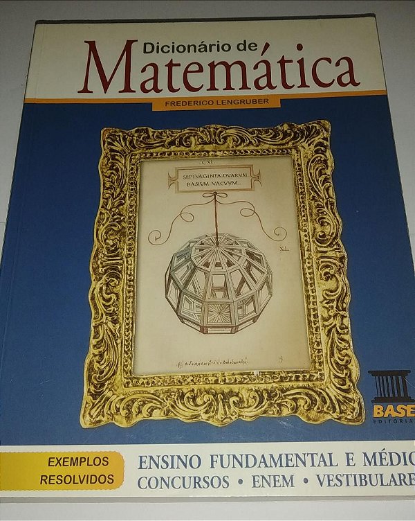 Dicionário de matemática - Ensino fundamental e médio - Exemplos resolvidos - Frederico Lengruber