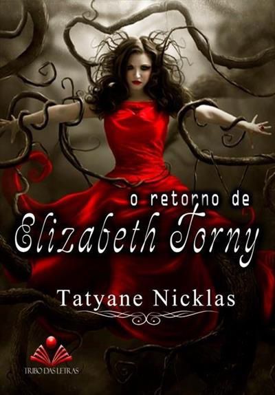 O Retorno de Elizabeth Torny - Tatyane Nicklas (marcas de uso) - Livro 1