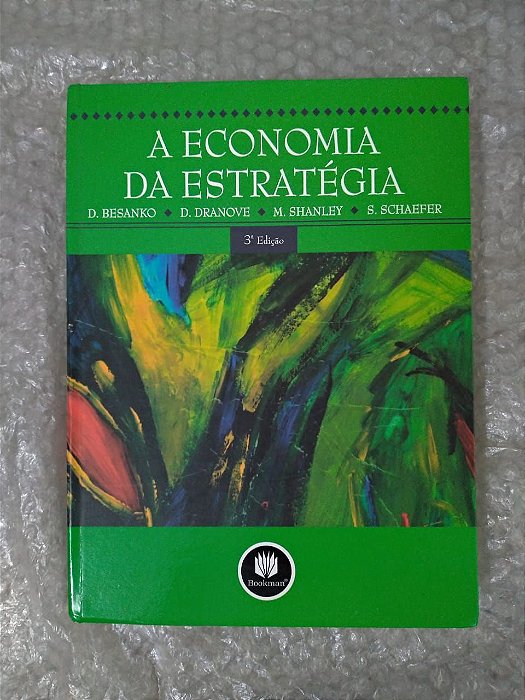 A Economia da Estratégia - D. Besanko, D. Dranove, entre outros