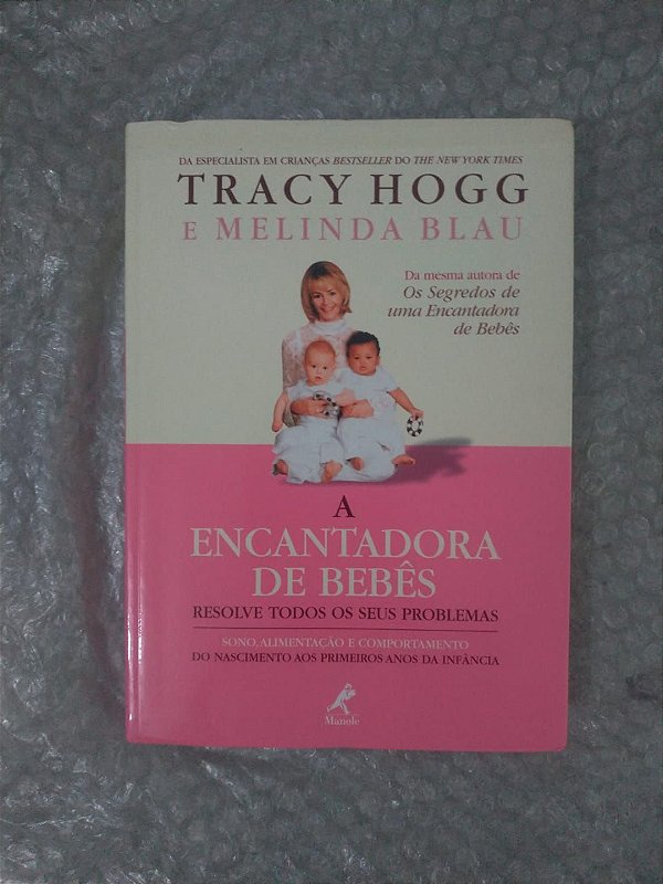 A  Encantadora de Bebês - Tracy Hogg e Melinda Blau - Resolve todos os seus problemas
