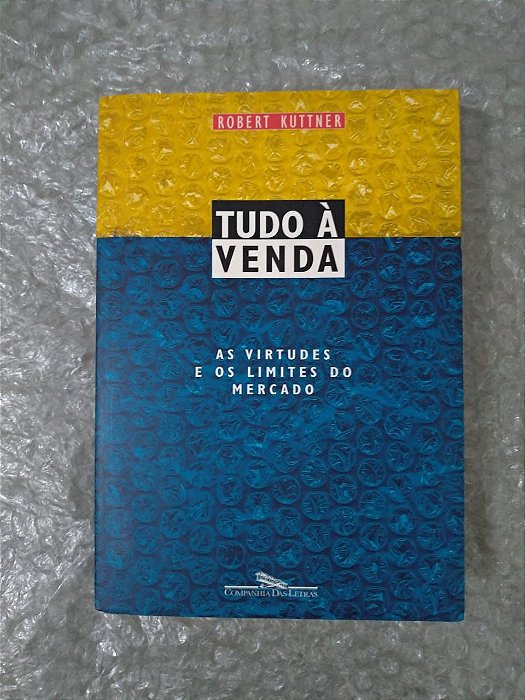 Tudo à Venda - Robert Kuttner