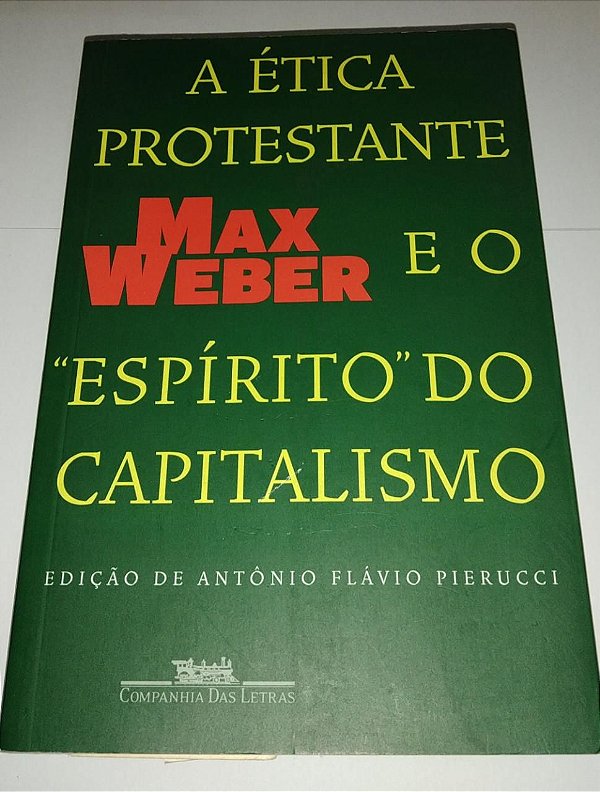 A Ética protestante e o espírito do capitalismo - Max Weber