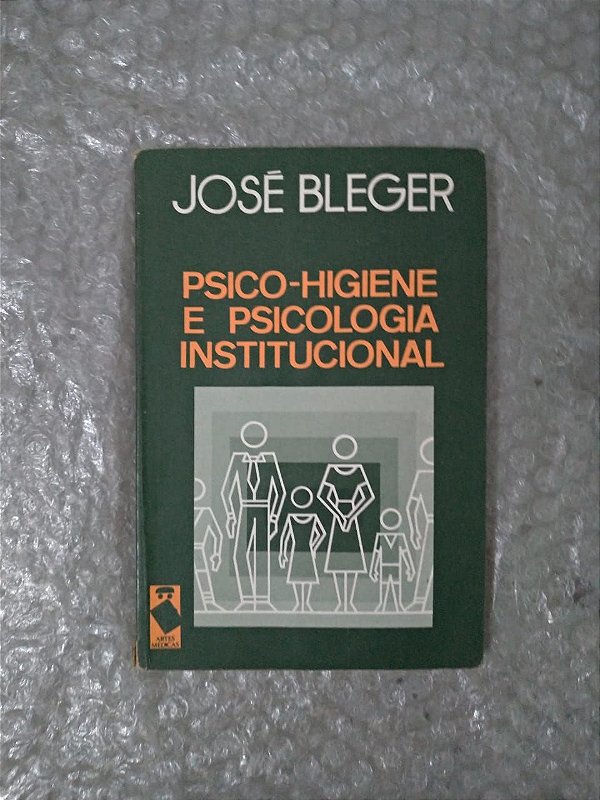 Psico-Higiene e Psicologia Institucional - José Bleger (marcas e grifos)
