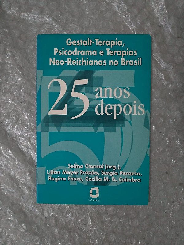 Gestalt-terapia, Psicodrama e Terapias Neo-Reichianas no Brasil - Selma Ciornai (Org.)