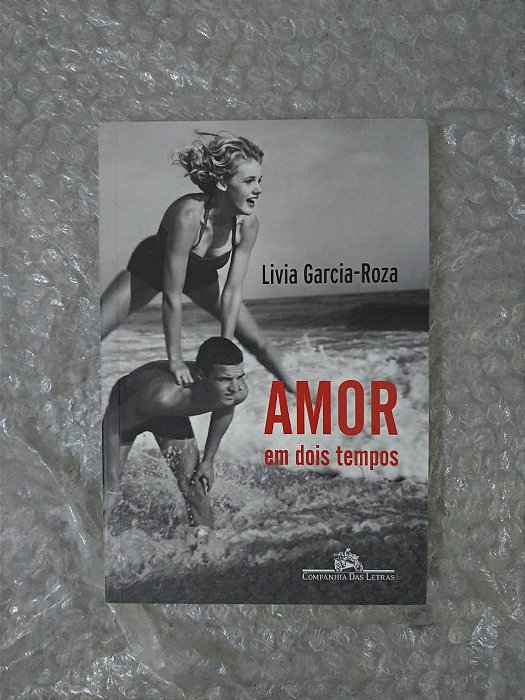 Amor em Dois Tempos - Livia Garcia-Roza