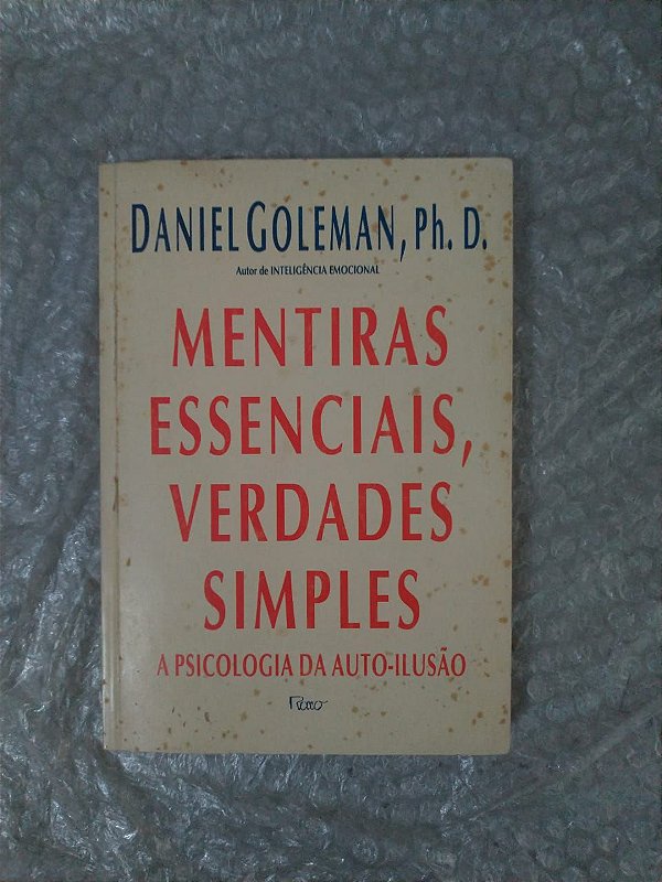 Mentiras Essenciais, Verdades Simples - Daniel Goleman, Ph. D.