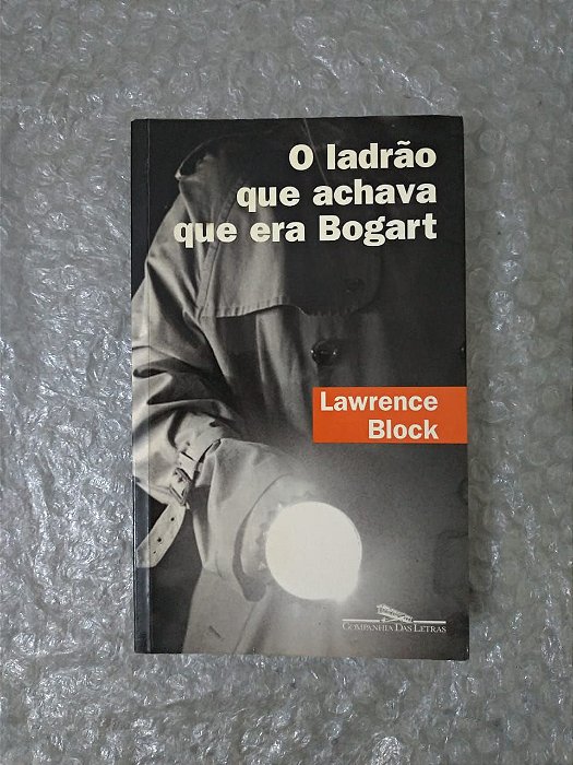 O Ladrão que Achava que era Bogart - Lawrence Block