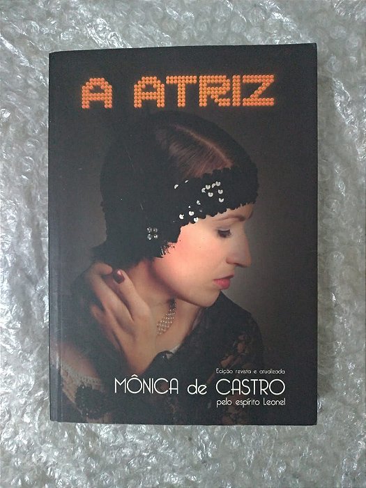 A Atriz - Monica de Castro - Romance Espírita