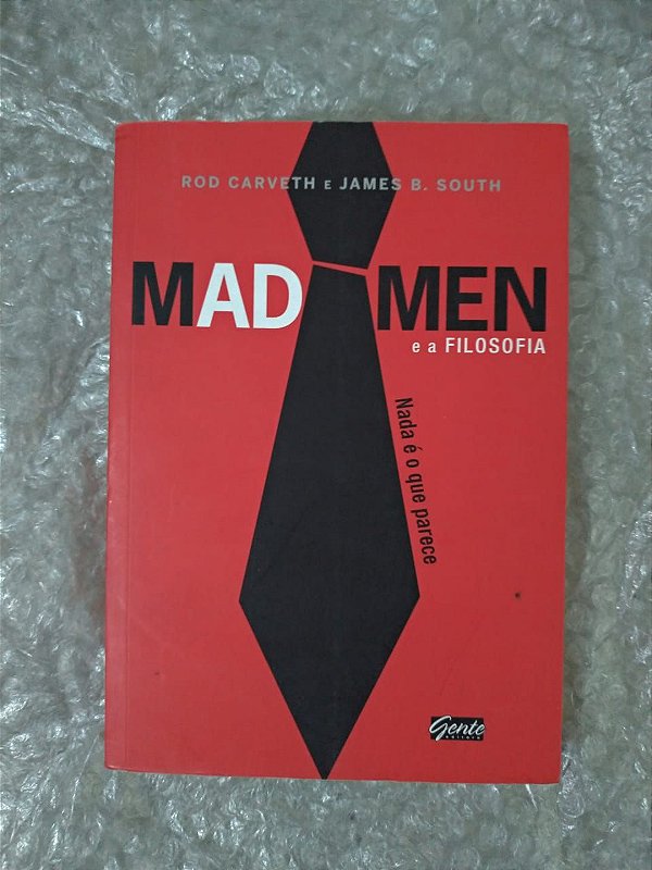 Mad Men e a Filosofia - Rod Carveth e James B. South