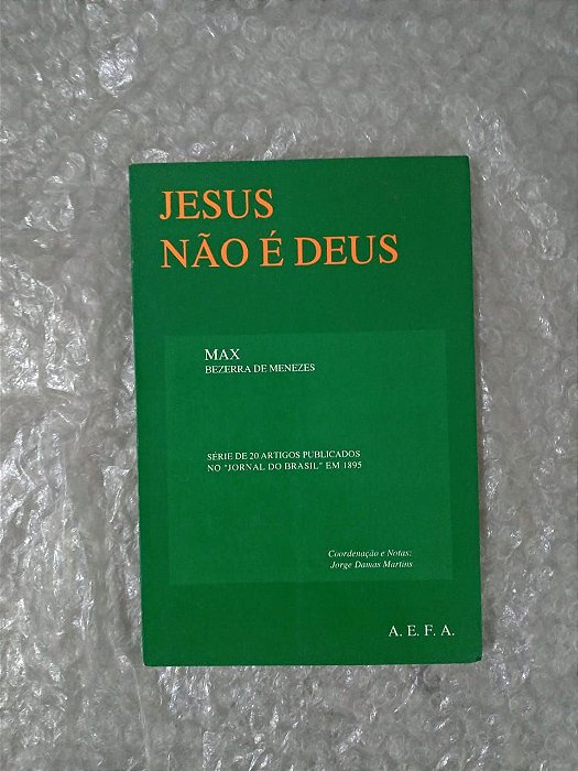 Jesus Não é Deus  - Max - Bezerra de Menezes