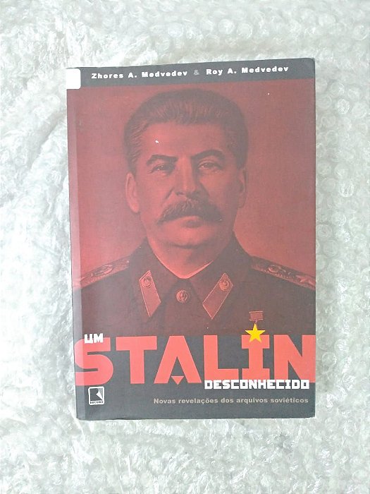 Um Stalin Desconhecido - Zhores A. Medvedev & Roy A. Medvedev