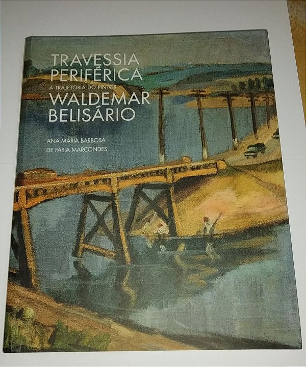 Travessia periférica - A trajetória do pintor Waldemar Belisário - Ana Maria Barbosa