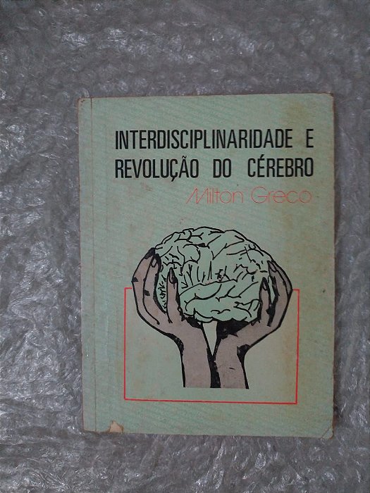 Interdisciplinaridade e o Revolução do Cérebro - Minton Greco