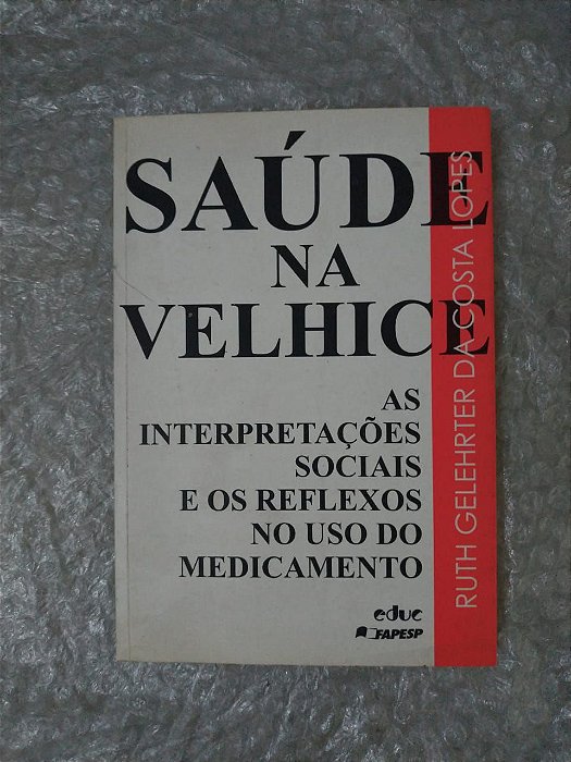 Saúde na Velhice - Ruth Gelehrter da Costa Lopes