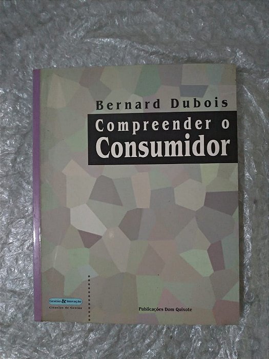 Compreender o Consumidor - Bernard Dubois