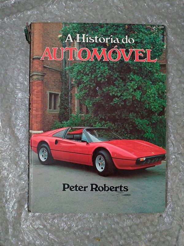 A História do Automóvel - Peter Roberts