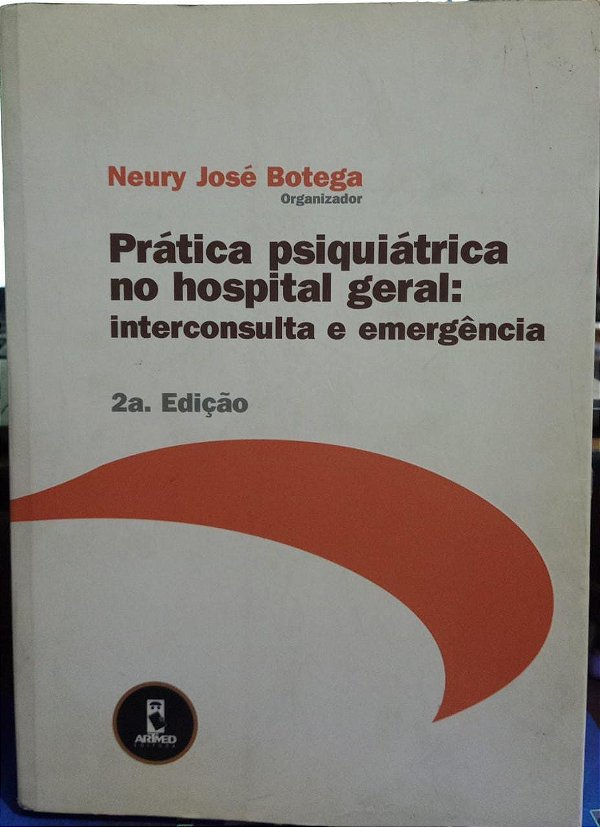 Prática Psiquiátrica no Hospital Geral: Interconsulta e Emergência - Neury José Botega (org.) (marcas)