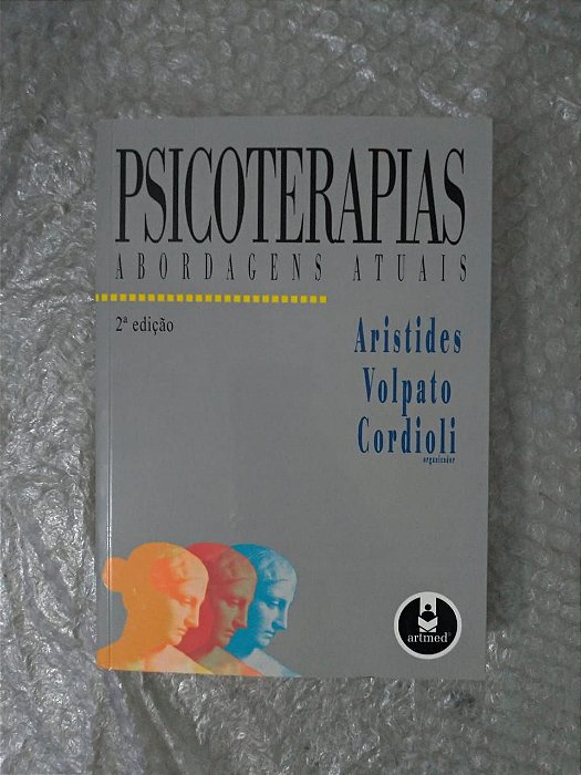 Psicoterapias: Abordagens Atuais - Aristides Volpato Cordioli (Org)
