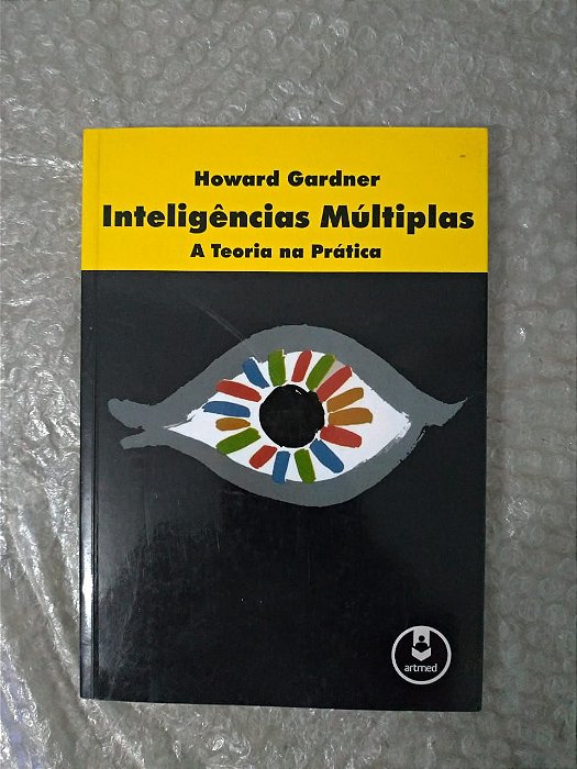 Inteligências Múltiplas: A Teoria na Prática - Howard Gardner
