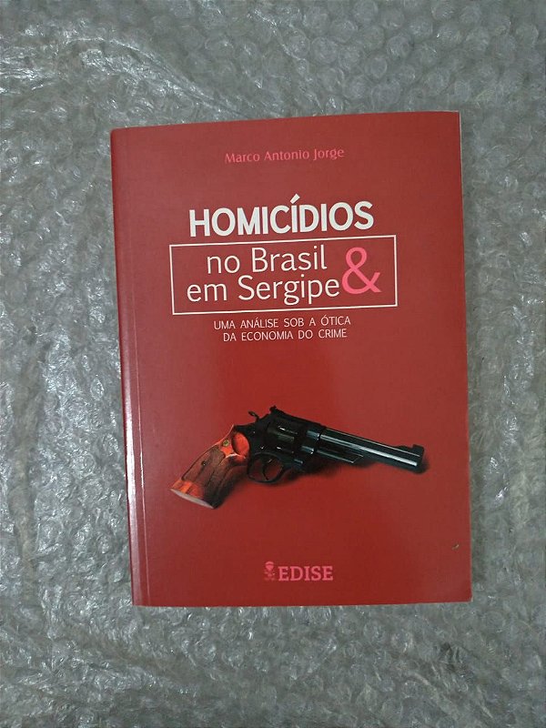 Homicídios no Brasil e em Sergipe - marco Antonio Jorge