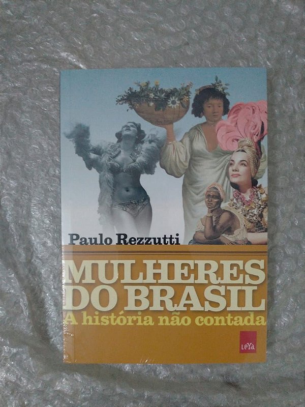 Mulheres do Brasil: A História não Contada - Paulo Rezzutti