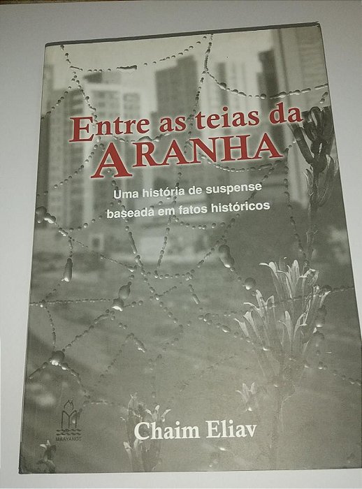 Entre as teias da ranha - Chaim Eliav - Uma história de suspense baseada em fatos históricos