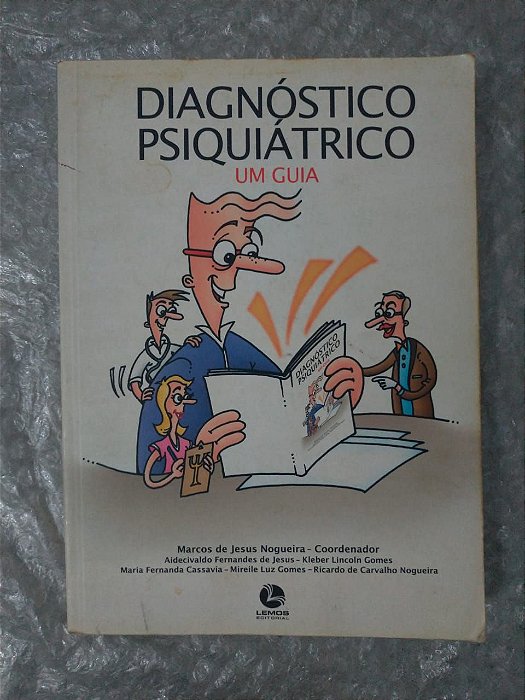 Diagnósticos Psiquiátrico: Um Guia  - Marcos de Jesus Nogueira (Coord.)