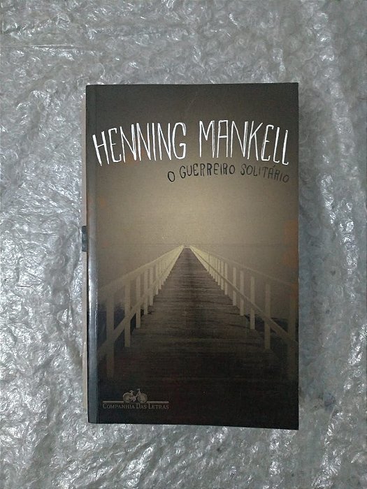 o Guerreiro Solitário - Henning Mankell
