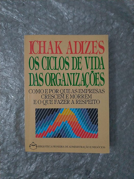 Os Ciclos de Vida das Organizações - Ichak Adizes
