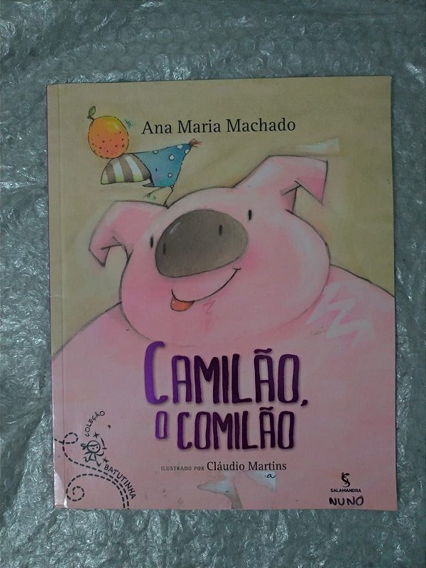 Camilão, o Comilão - Ana Maria Machado