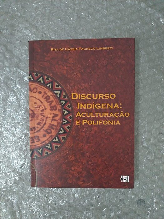 Discurso Indígena: Aculturação e Polifonia - Rita de Cássia Pacheco Limberti
