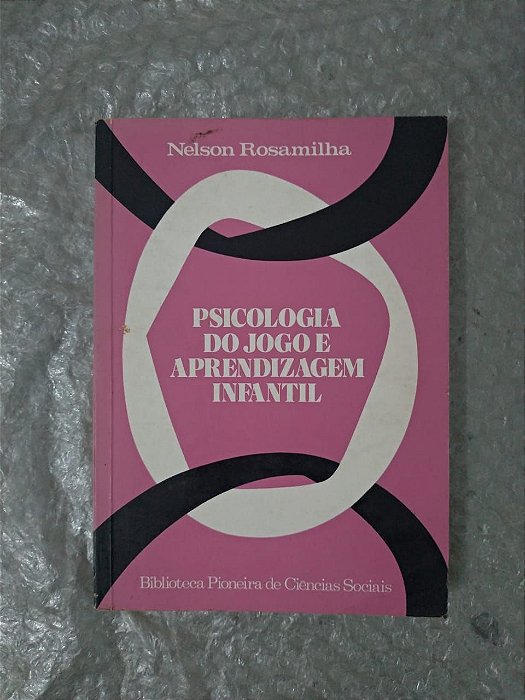 Psicologia do Jogo e Aprendizagem Infantil - Nelson Rosamilha